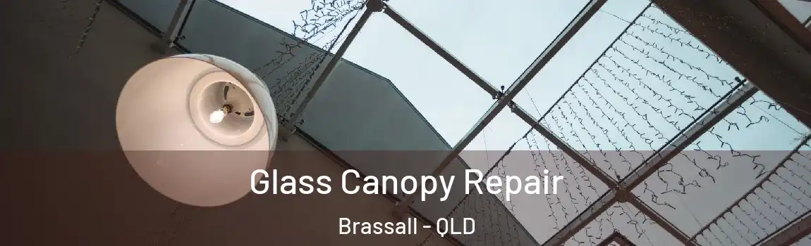 Glass Canopy Repair Brassall - QLD