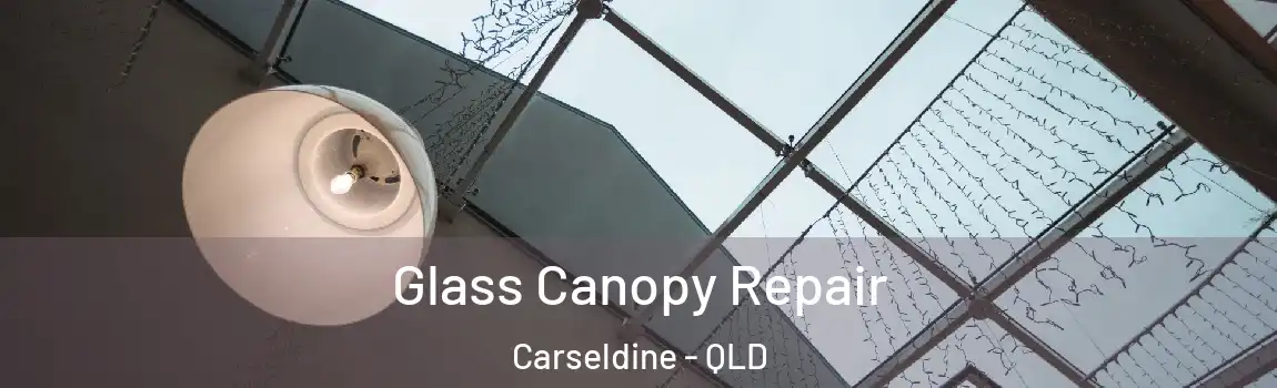 Glass Canopy Repair Carseldine - QLD