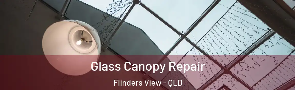 Glass Canopy Repair Flinders View - QLD