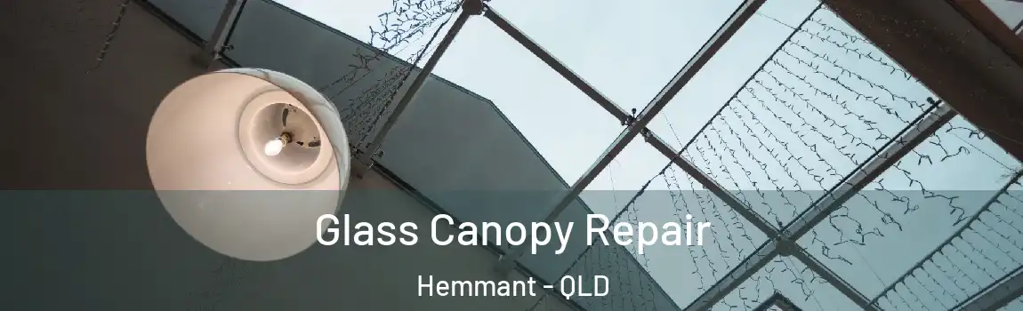 Glass Canopy Repair Hemmant - QLD