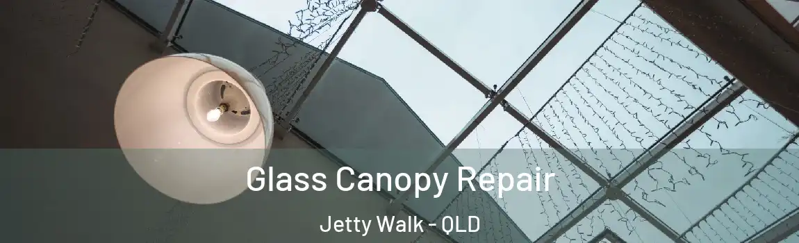 Glass Canopy Repair Jetty Walk - QLD