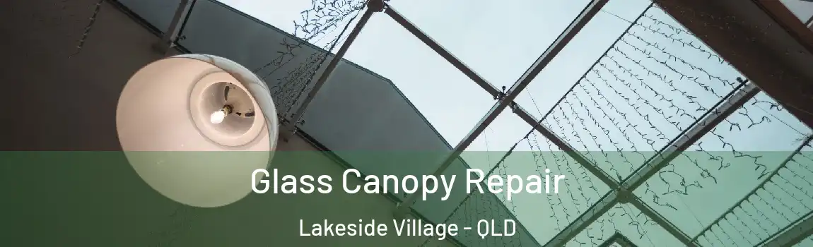 Glass Canopy Repair Lakeside Village - QLD