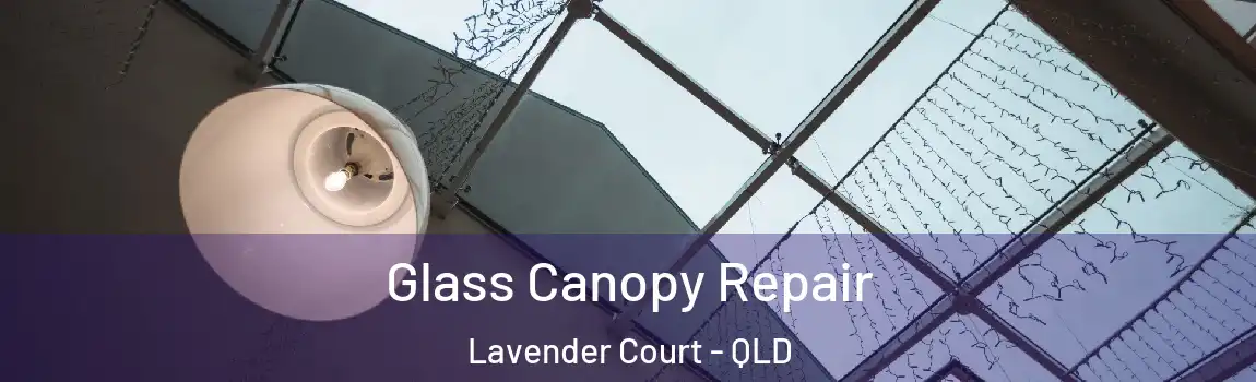  Glass Canopy Repair Lavender Court - QLD
