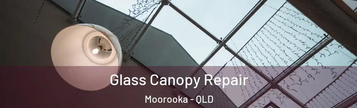 Glass Canopy Repair Moorooka - QLD