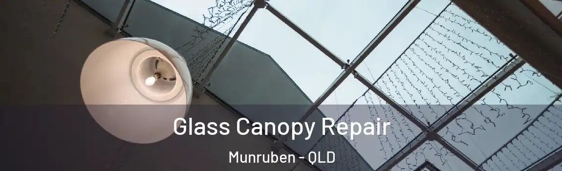 Glass Canopy Repair Munruben - QLD