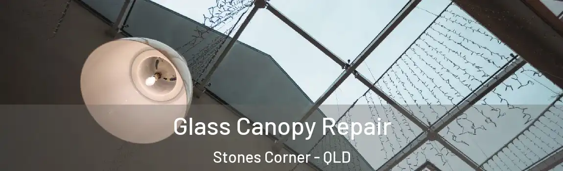 Glass Canopy Repair Stones Corner - QLD
