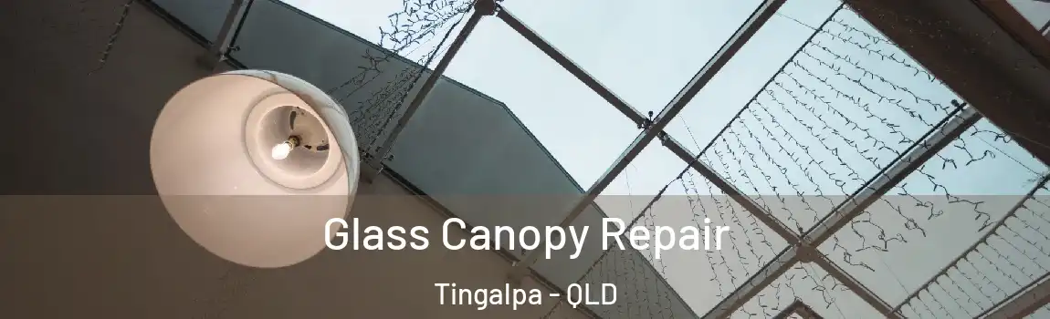 Glass Canopy Repair Tingalpa - QLD