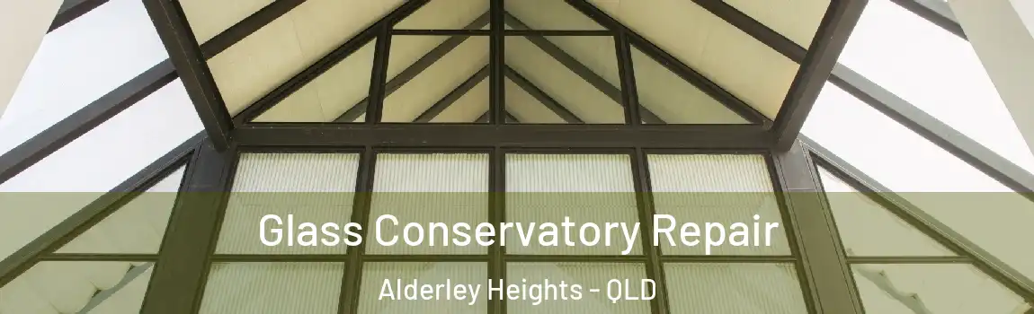 Glass Conservatory Repair Alderley Heights - QLD
