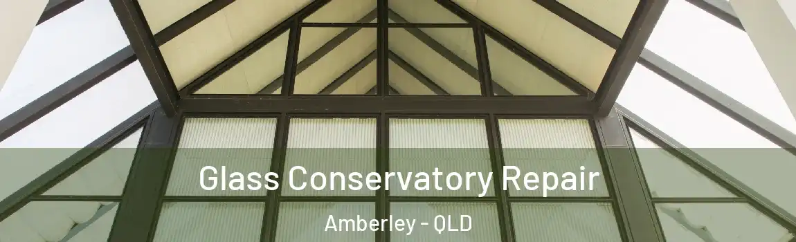 Glass Conservatory Repair Amberley - QLD