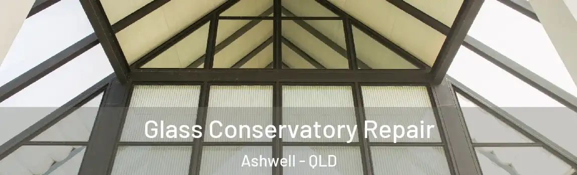 Glass Conservatory Repair Ashwell - QLD