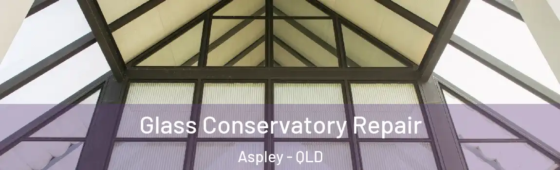  Glass Conservatory Repair Aspley - QLD