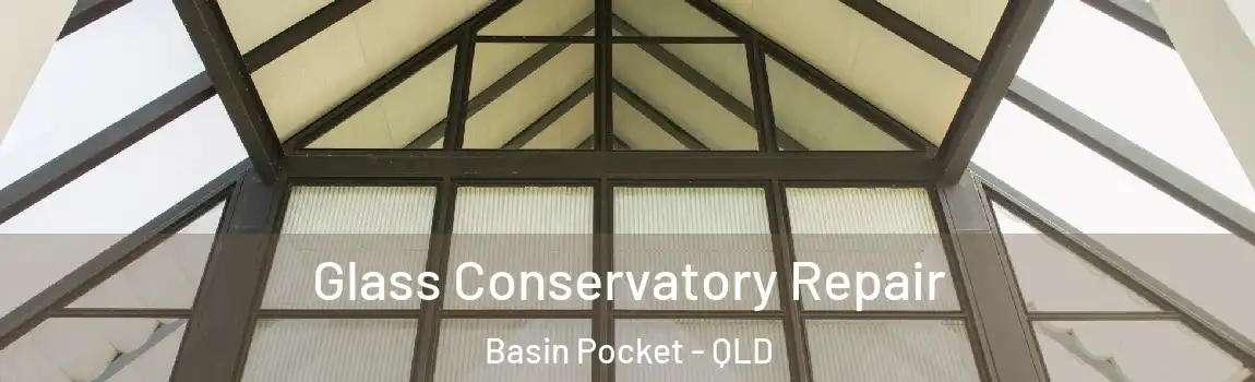 Glass Conservatory Repair Basin Pocket - QLD