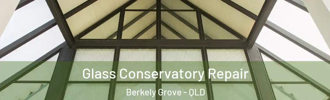 Glass Conservatory Repair Berkely Grove - QLD