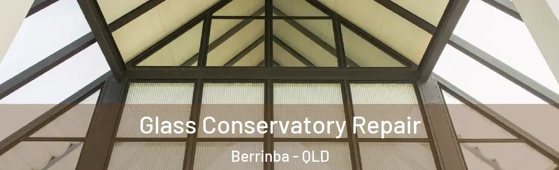 Glass Conservatory Repair Berrinba - QLD