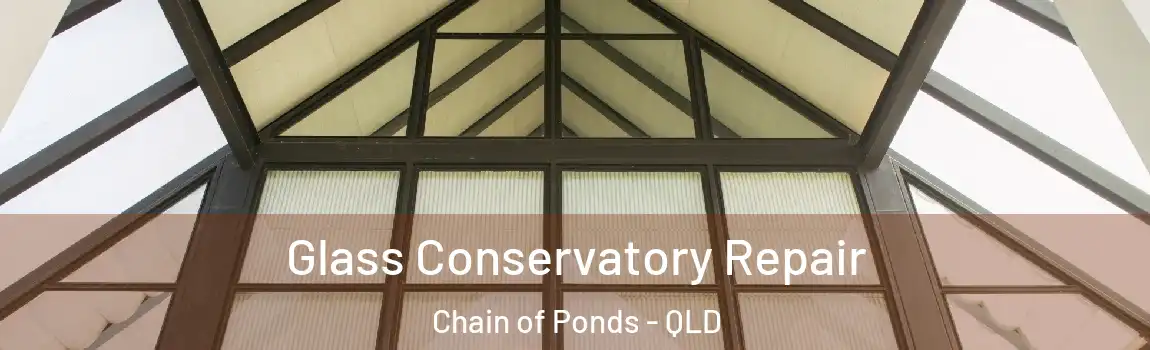 Glass Conservatory Repair Chain of Ponds - QLD