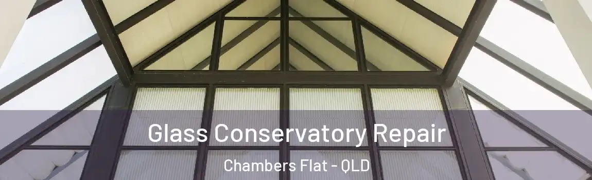Glass Conservatory Repair Chambers Flat - QLD