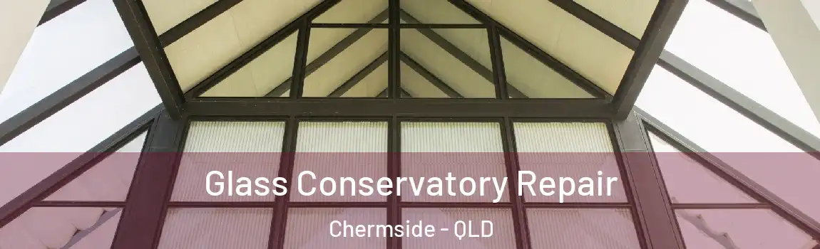  Glass Conservatory Repair Chermside - QLD