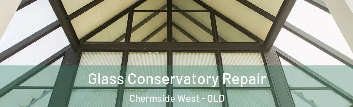 Glass Conservatory Repair Chermside West - QLD
