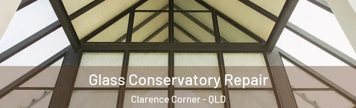 Glass Conservatory Repair Clarence Corner - QLD