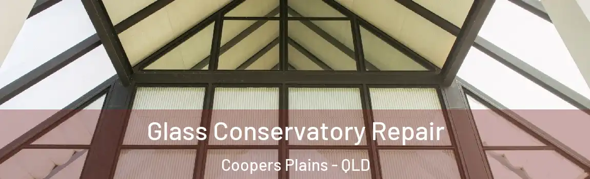 Glass Conservatory Repair Coopers Plains - QLD