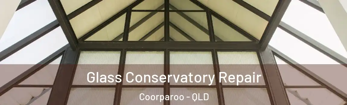  Glass Conservatory Repair Coorparoo - QLD