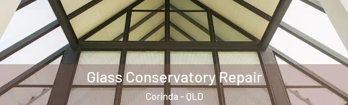 Glass Conservatory Repair Corinda - QLD