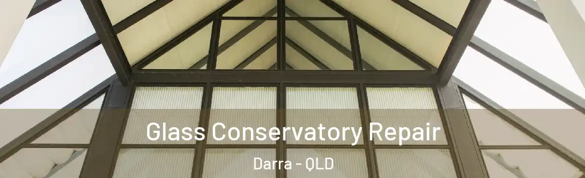 Glass Conservatory Repair Darra - QLD