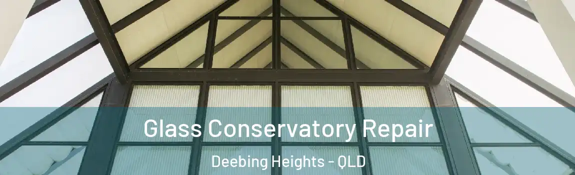 Glass Conservatory Repair Deebing Heights - QLD