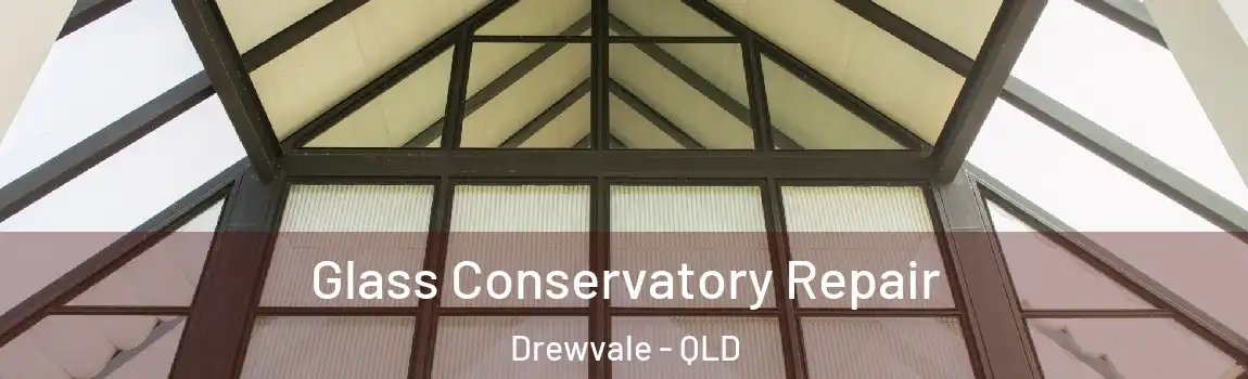 Glass Conservatory Repair Drewvale - QLD