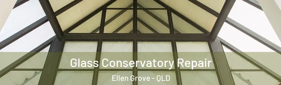 Glass Conservatory Repair Ellen Grove - QLD