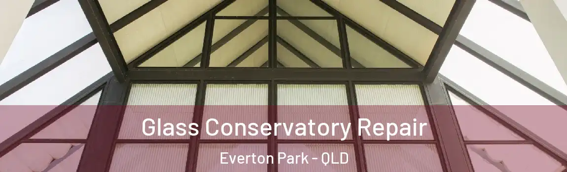 Glass Conservatory Repair Everton Park - QLD