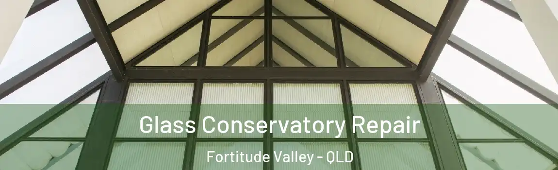 Glass Conservatory Repair Fortitude Valley - QLD