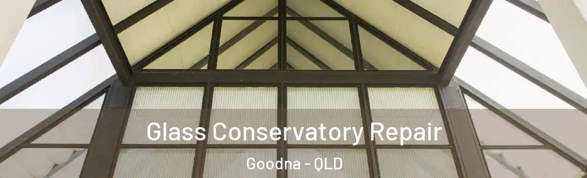 Glass Conservatory Repair Goodna - QLD