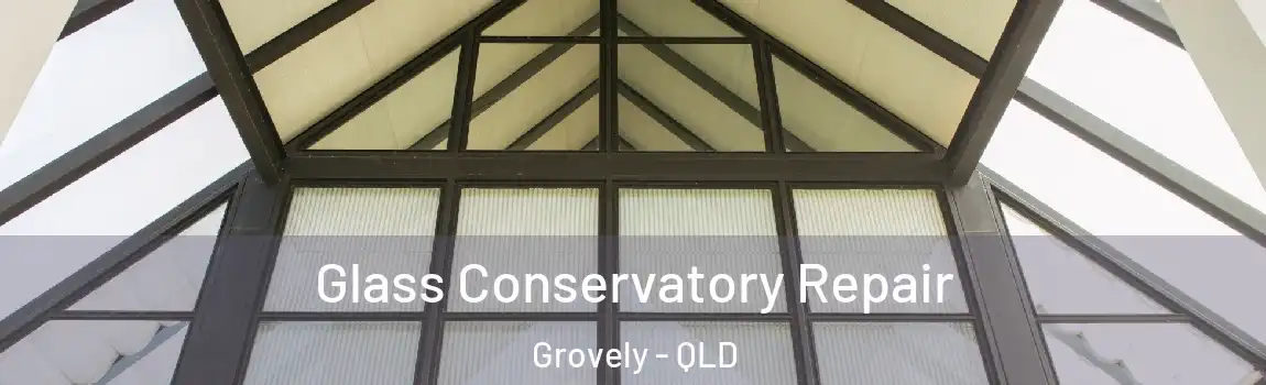 Glass Conservatory Repair Grovely - QLD