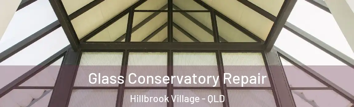 Glass Conservatory Repair Hillbrook Village - QLD