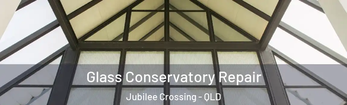 Glass Conservatory Repair Jubilee Crossing - QLD