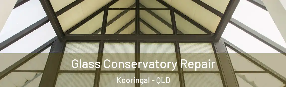 Glass Conservatory Repair Kooringal - QLD