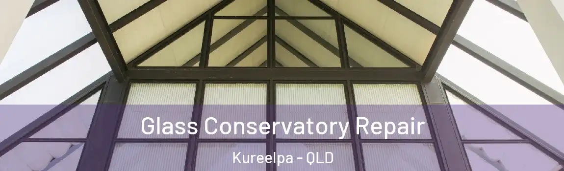 Glass Conservatory Repair Kureelpa - QLD