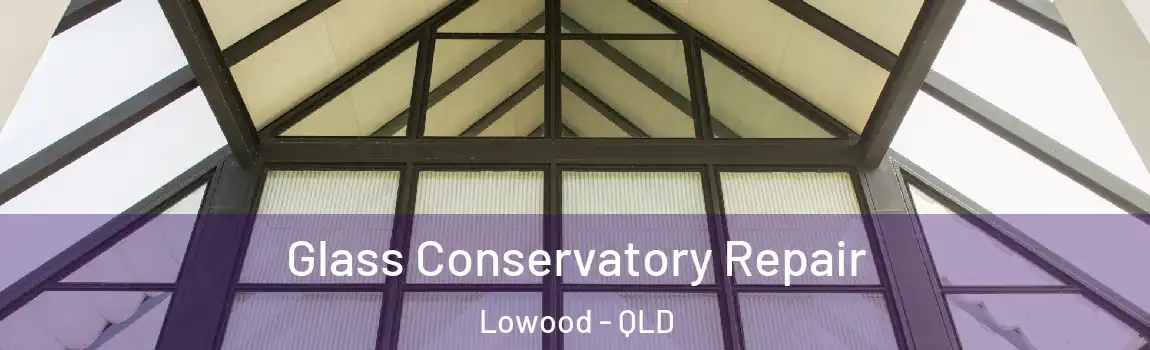 Glass Conservatory Repair Lowood - QLD