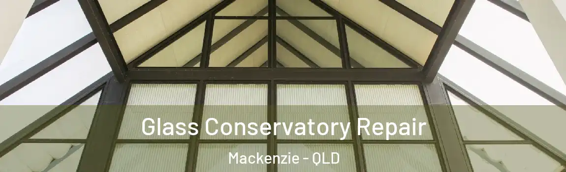  Glass Conservatory Repair Mackenzie - QLD