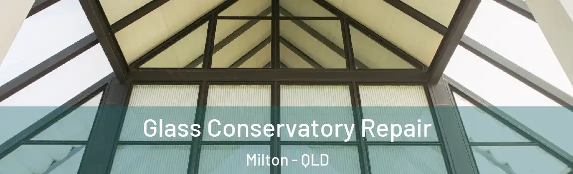 Glass Conservatory Repair Milton - QLD