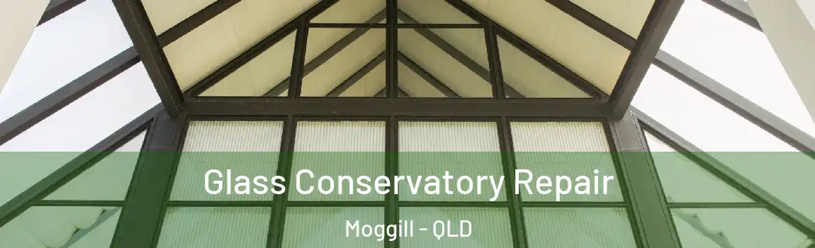 Glass Conservatory Repair Moggill - QLD