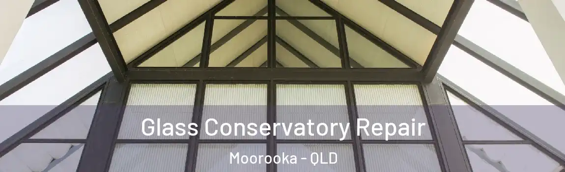 Glass Conservatory Repair Moorooka - QLD