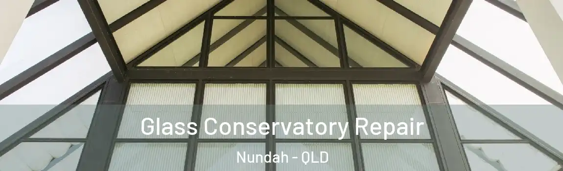 Glass Conservatory Repair Nundah - QLD
