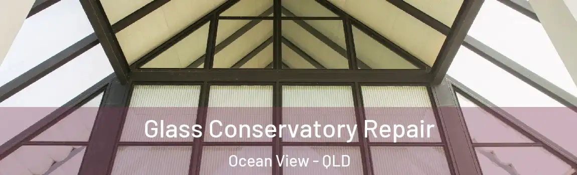 Glass Conservatory Repair Ocean View - QLD