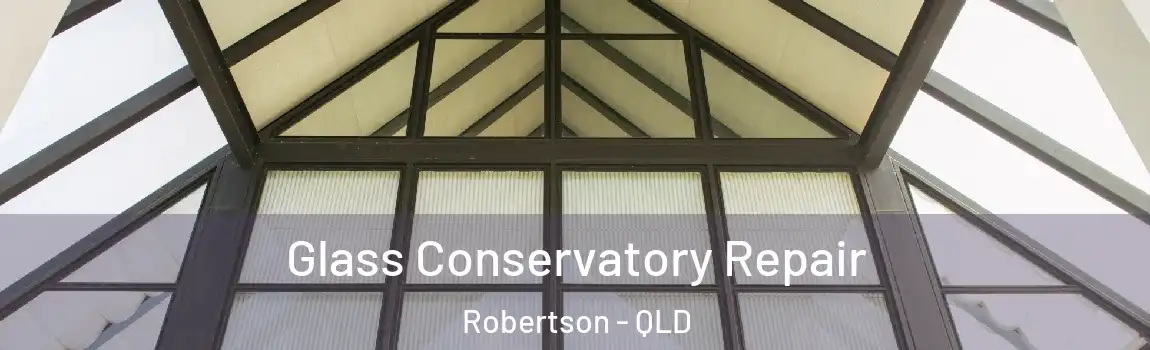 Glass Conservatory Repair Robertson - QLD