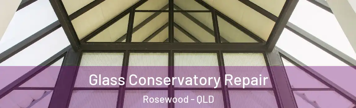 Glass Conservatory Repair Rosewood - QLD