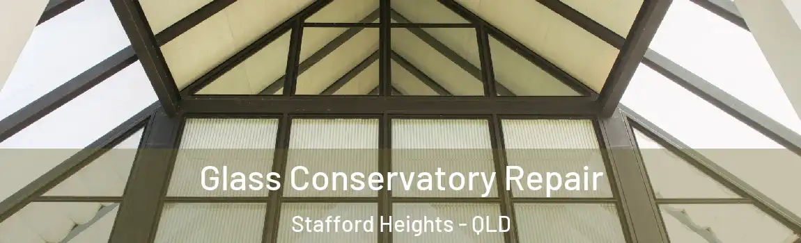 Glass Conservatory Repair Stafford Heights - QLD