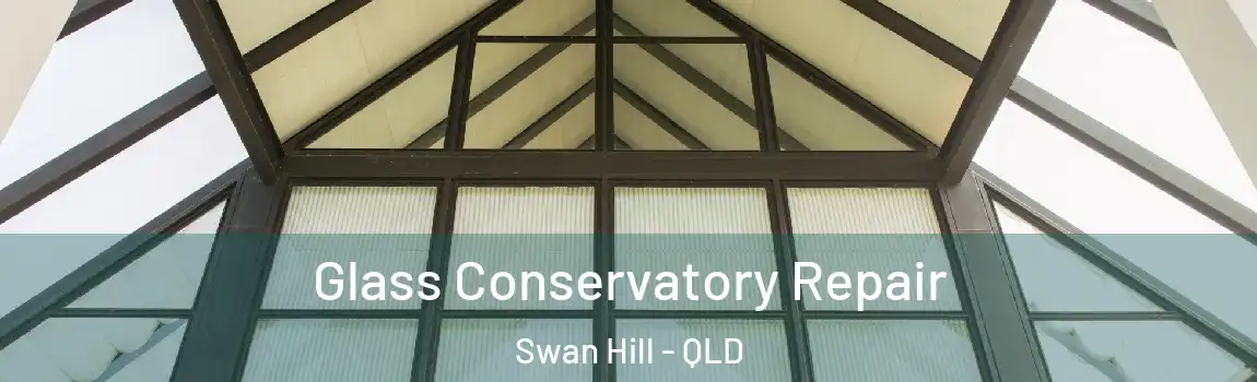  Glass Conservatory Repair Swan Hill - QLD