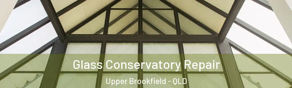 Glass Conservatory Repair Upper Brookfield - QLD